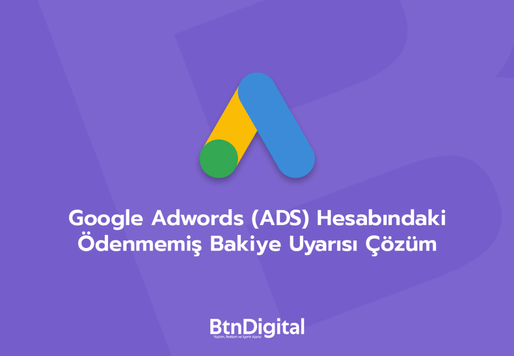 Google Adwords (ADS) Hesabındaki Ödenmemiş Bakiye Uyarısı Çözümü